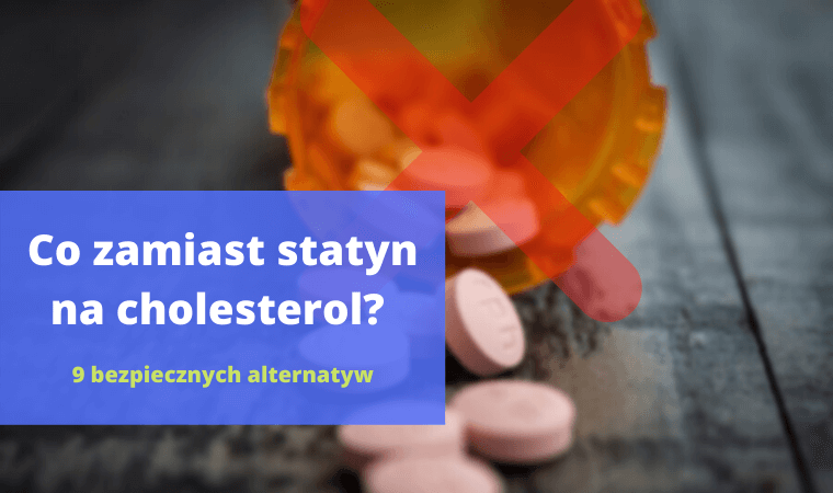 Co zamiast statyn na cholesterol? 9 bezpiecznych i skutecznych alternatyw
